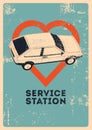 Service Station. Car Service typographical vintage style grunge poster design with heart symbol and retro car. Retro vector illust Royalty Free Stock Photo